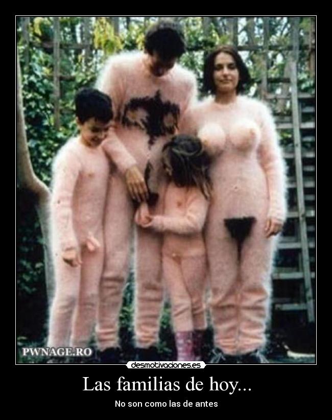 Las familias de hoy... - No son como las de antes