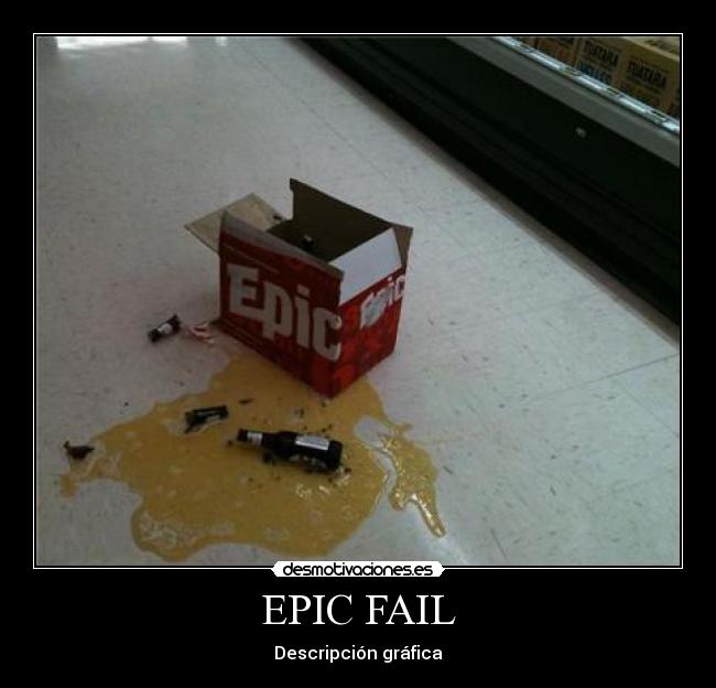 EPIC FAIL - Descripción gráfica