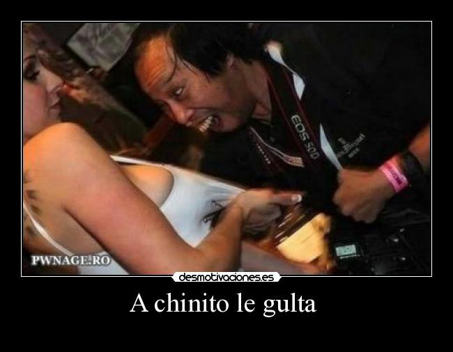 A chinito le gulta -