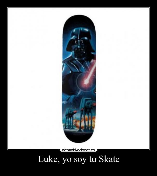 Luke, yo soy tu Skate -