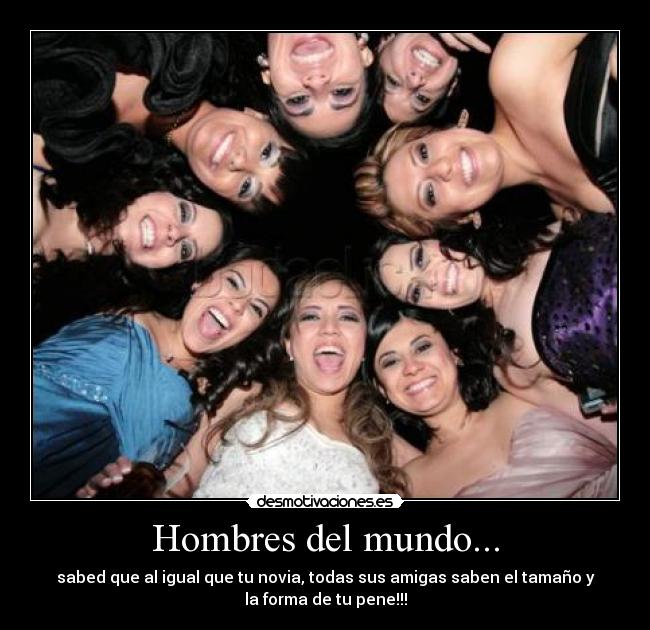 Hombres del mundo... -