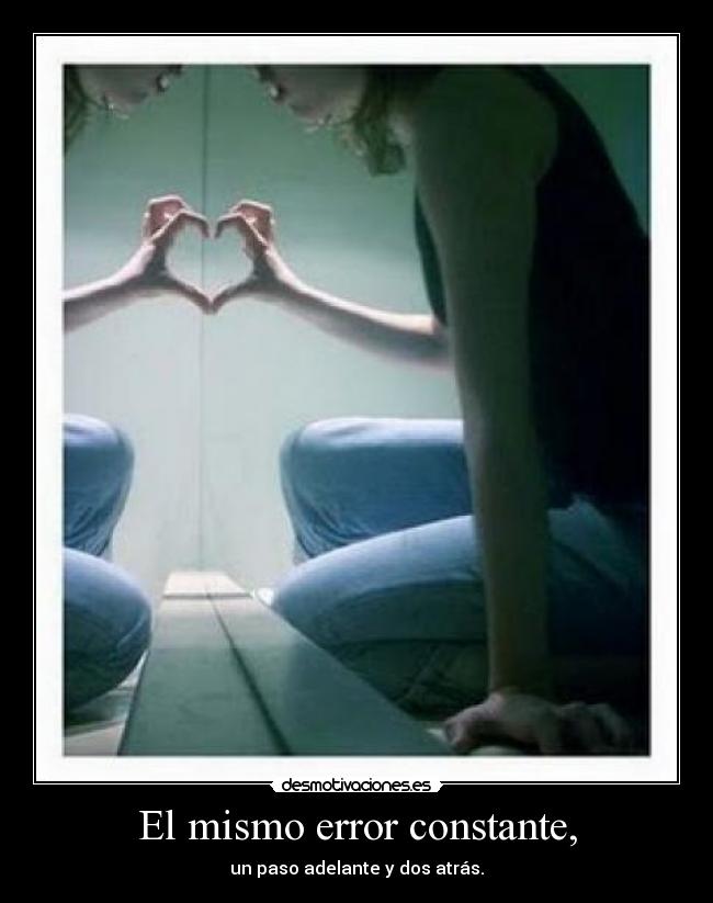 El mismo error constante, - un paso adelante y dos atrás.