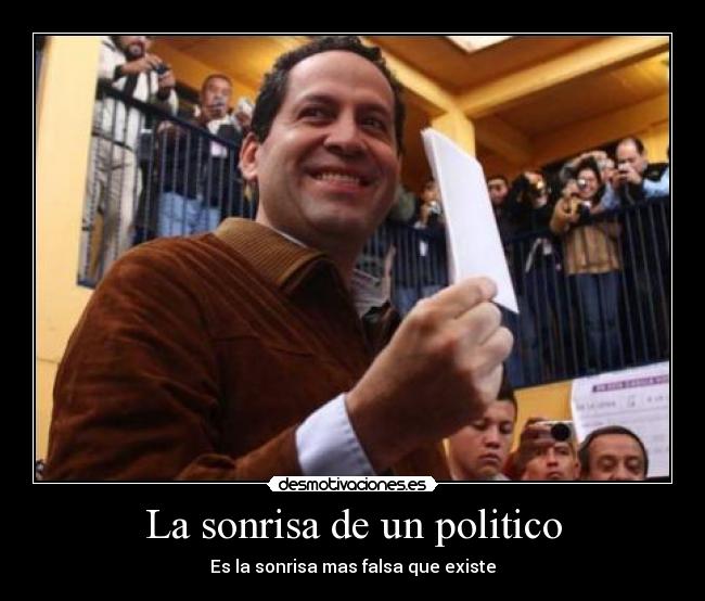 La sonrisa de un politico - Es la sonrisa mas falsa que existe