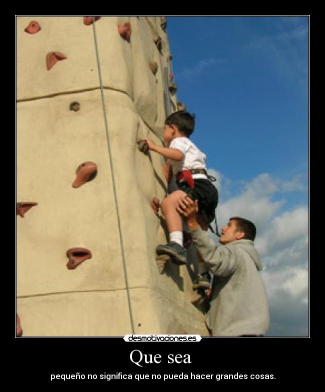 Que sea - pequeño no significa que no pueda hacer grandes cosas.