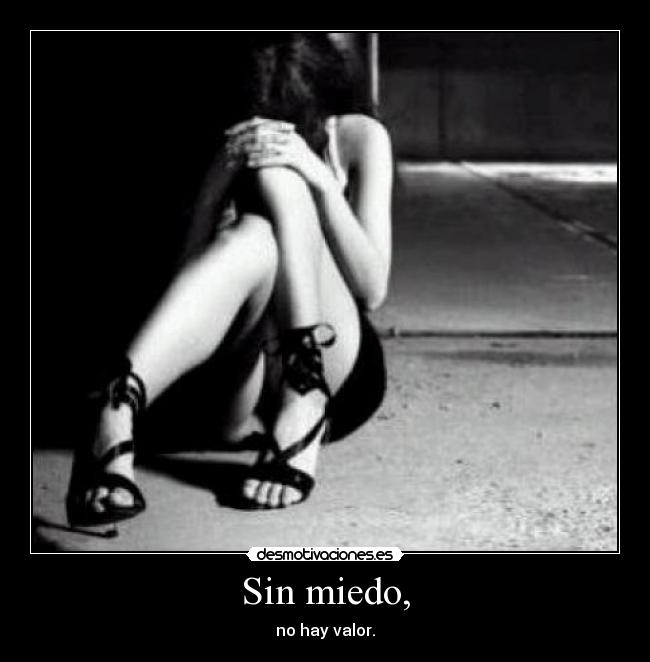 Sin miedo, -