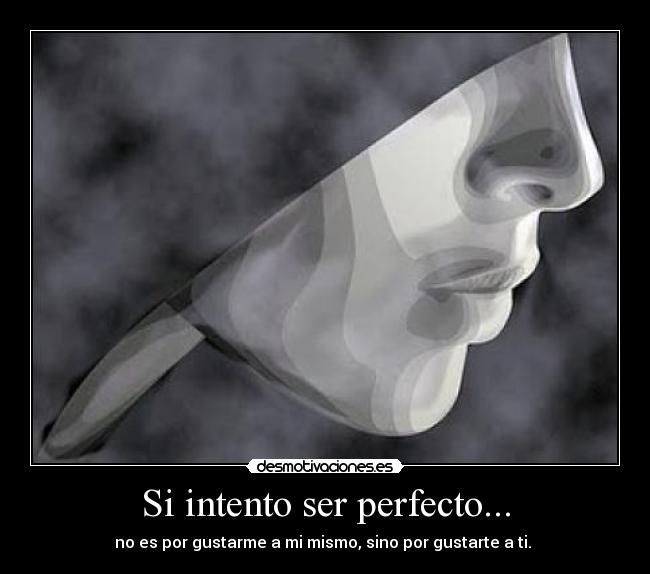 Si intento ser perfecto... -