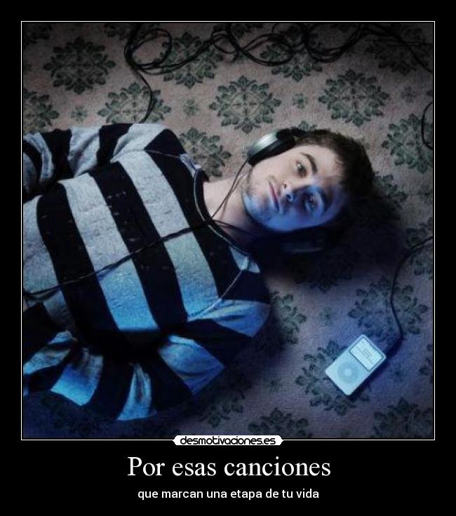 Por esas canciones - que marcan una etapa de tu vida