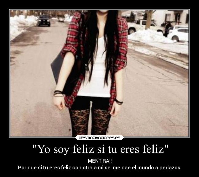 Yo soy feliz si tu eres feliz -