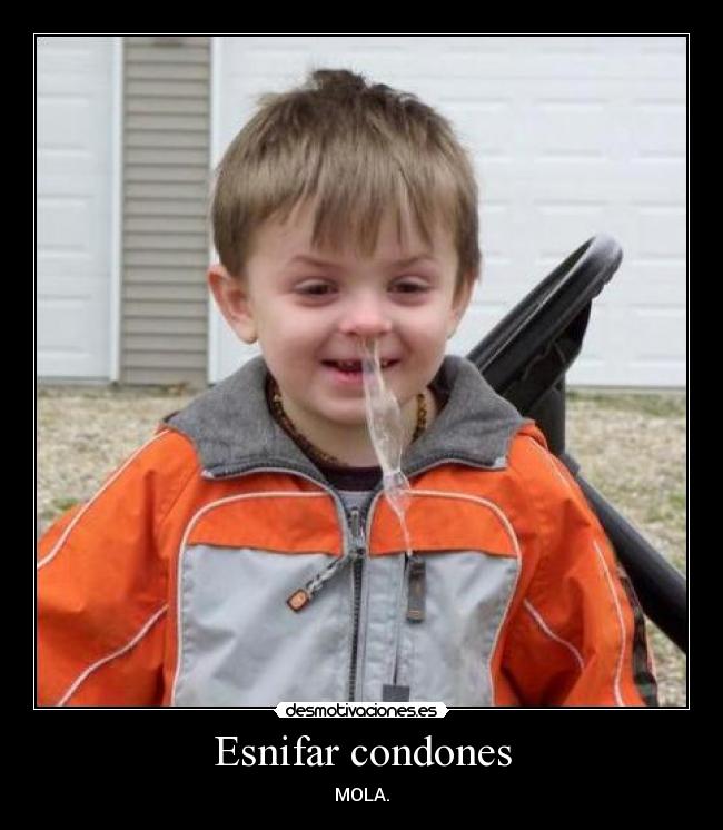 Esnifar condones - MOLA.
