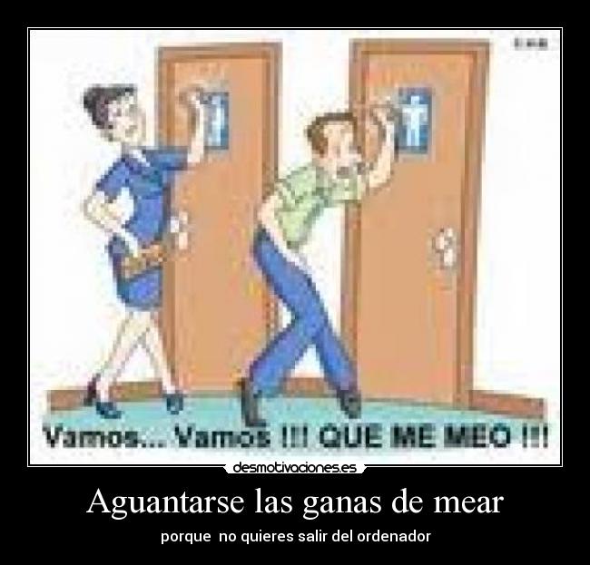 Aguantarse las ganas de mear - 