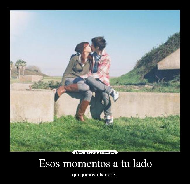 Esos momentos a tu lado - 