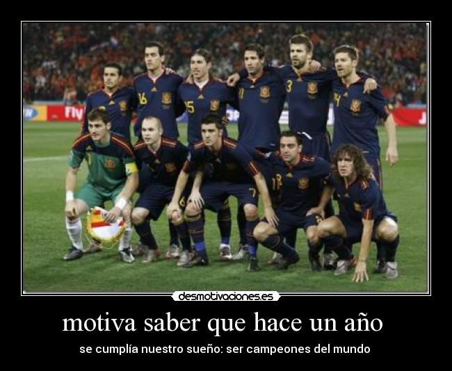 motiva saber que hace un año  - se cumplía nuestro sueño: ser campeones del mundo 