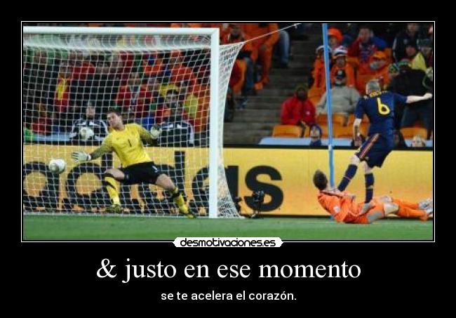 & justo en ese momento -