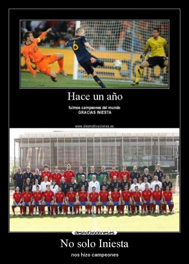 No solo Iniesta - nos hizo campeones