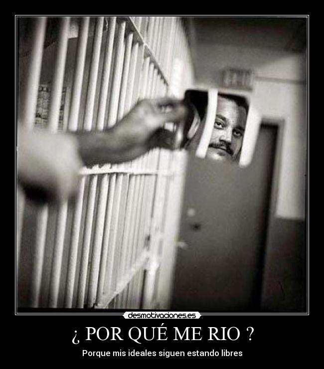 carteles por que rio carcel ideales siguen estando libres acv desmotivaciones