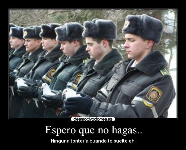 Espero que no hagas.. - 
