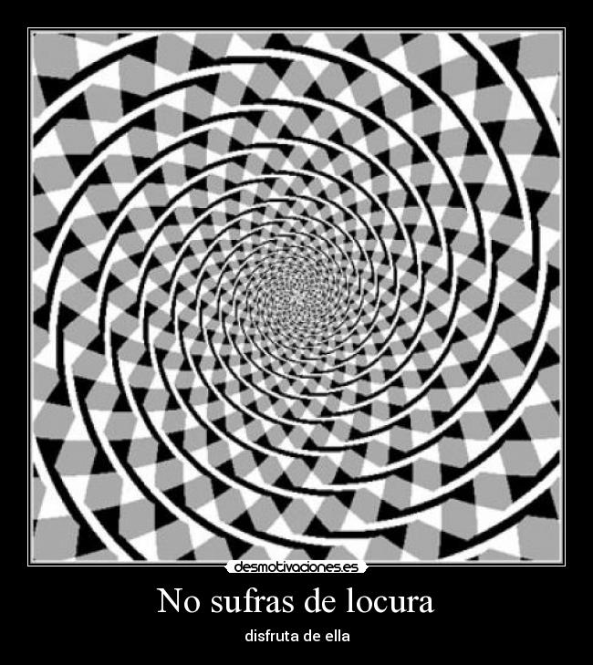 No sufras de locura -