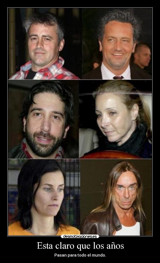 Esta claro que los años -