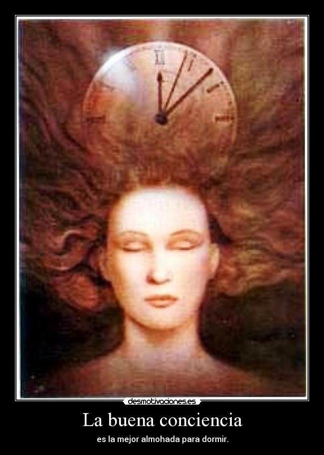 La buena conciencia - es la mejor almohada para dormir.