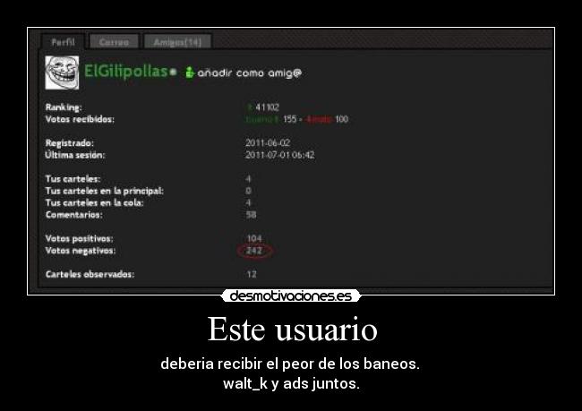 Este usuario - deberia recibir el peor de los baneos. 
walt_k y ads juntos.