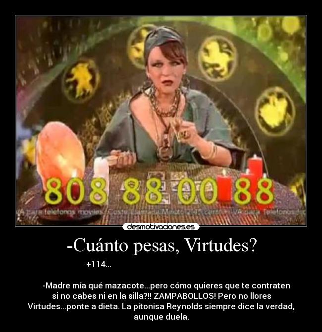 -Cuánto pesas, Virtudes? -