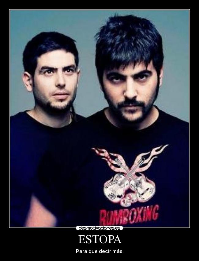 ESTOPA - Para que decir más.