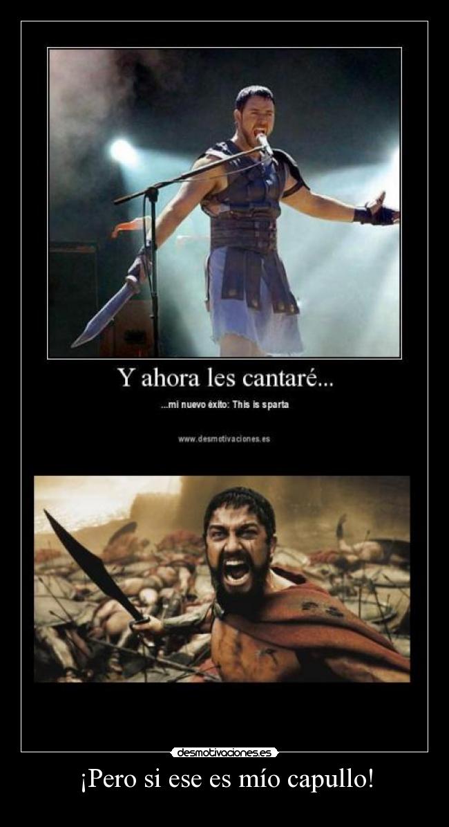 ¡Pero si ese es mío capullo! -