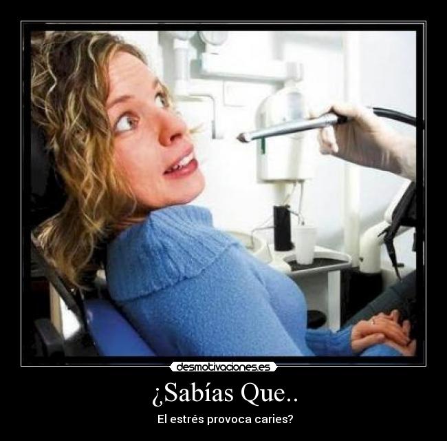 ¿Sabías Que.. -  El estrés provoca caries?