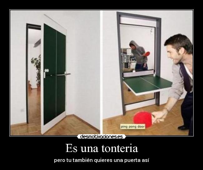 Es una tonteria - pero tu también quieres una puerta así