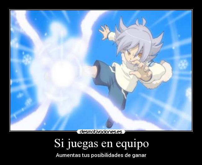 Si juegas en equipo - Aumentas tus posibilidades de ganar