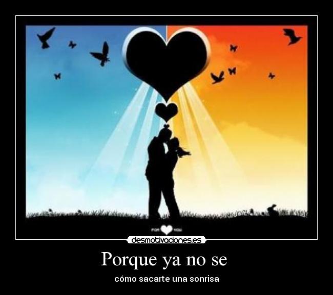 Porque ya no se -