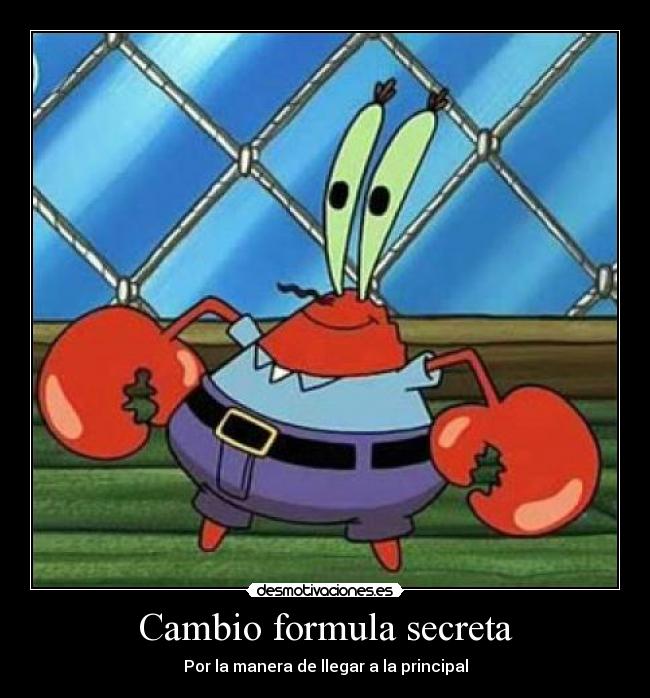 Cambio formula secreta - Por la manera de llegar a la principal