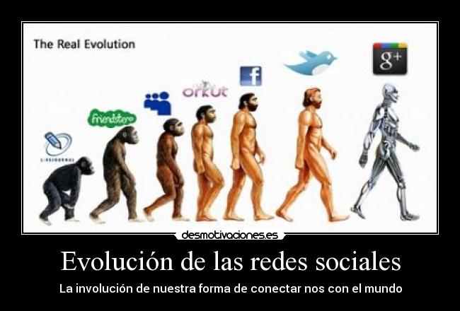 Evolución de las redes sociales - La involución de nuestra forma de conectar nos con el mundo