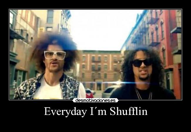 carteles everyday im shufflin desmotivaciones