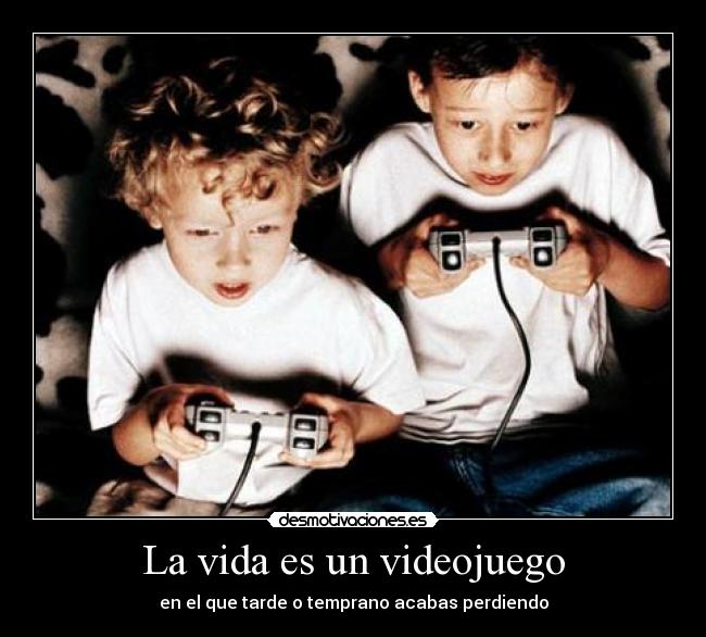 La vida es un videojuego -