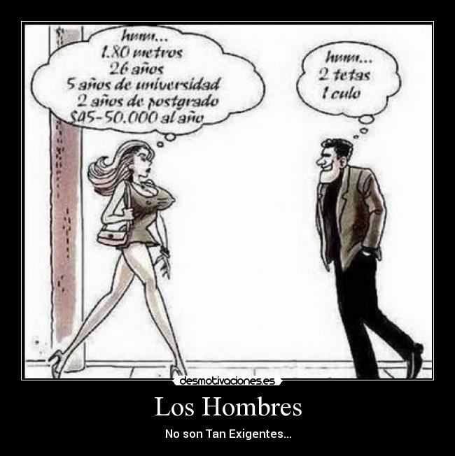 Los Hombres - No son Tan Exigentes...