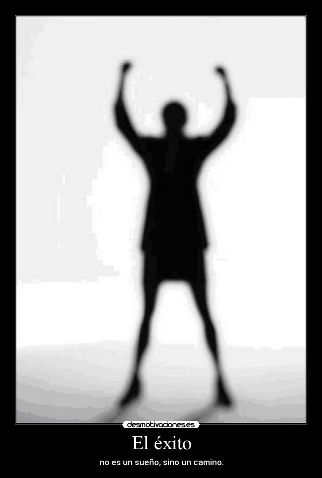 El éxito - no es un sueño, sino un camino.