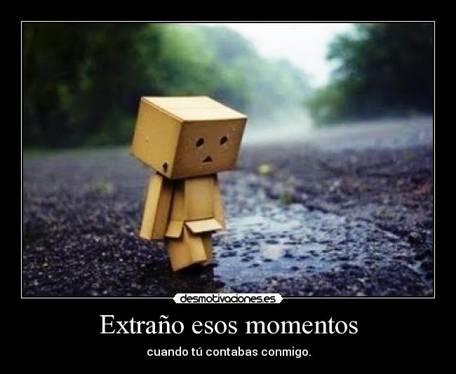 Extraño esos momentos - 