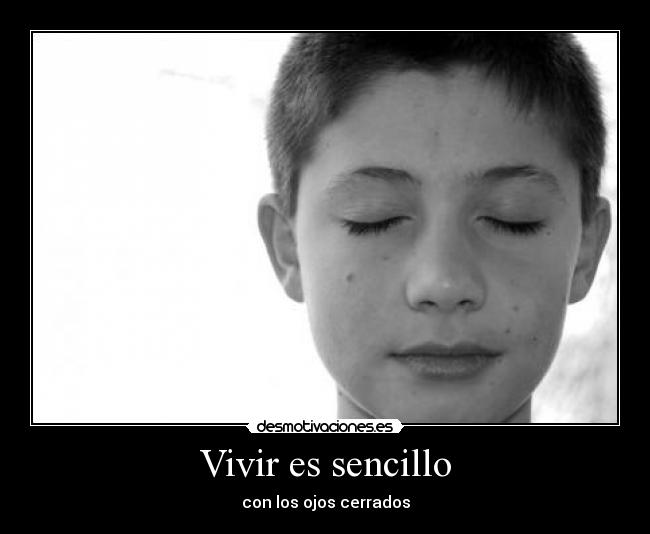 Vivir es sencillo - con los ojos cerrados