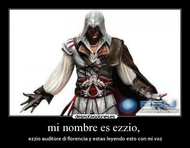 mi nombre es ezzio, -