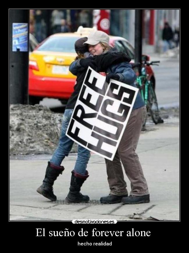El sueño de forever alone - hecho realidad