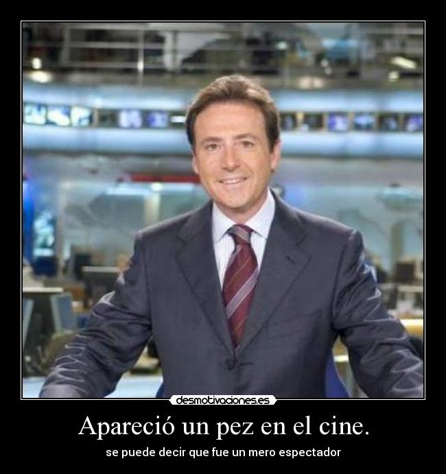 Apareció un pez en el cine. -