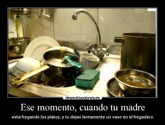 Ese momento, cuando tu madre - 