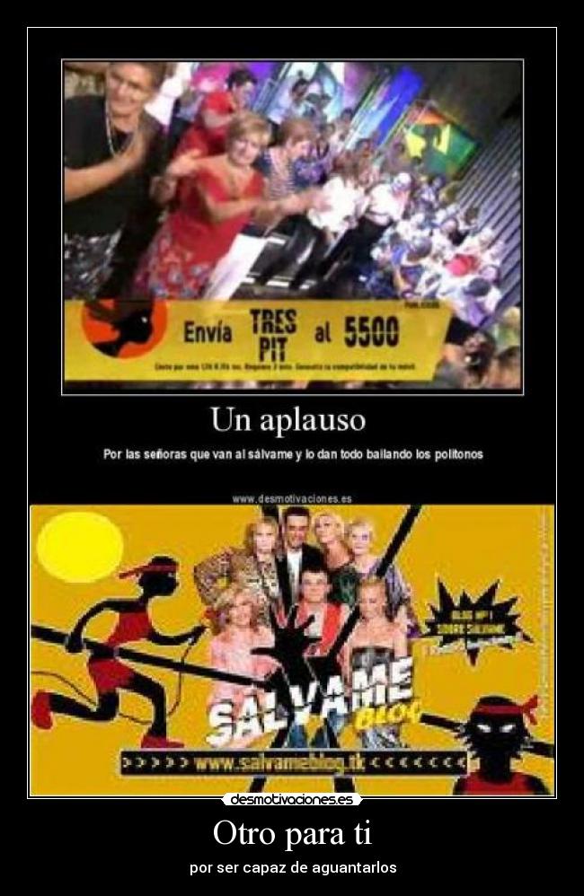 Otro para ti - por ser capaz de aguantarlos