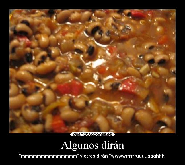 Algunos dirán - mmmmmmmmmmmmmm y otros dirán wwwwrrrrrruuuuggghhh