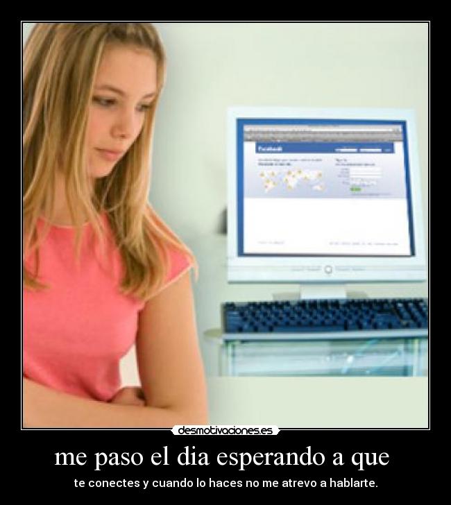 me paso el dia esperando a que -