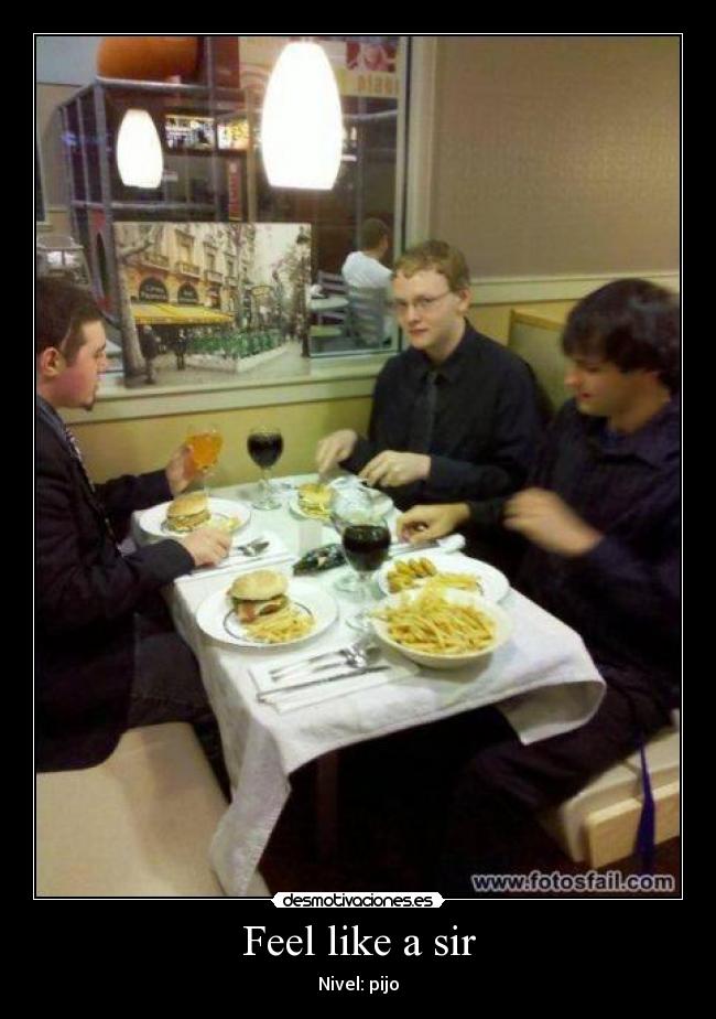 Feel like a sir - Nivel: pijo