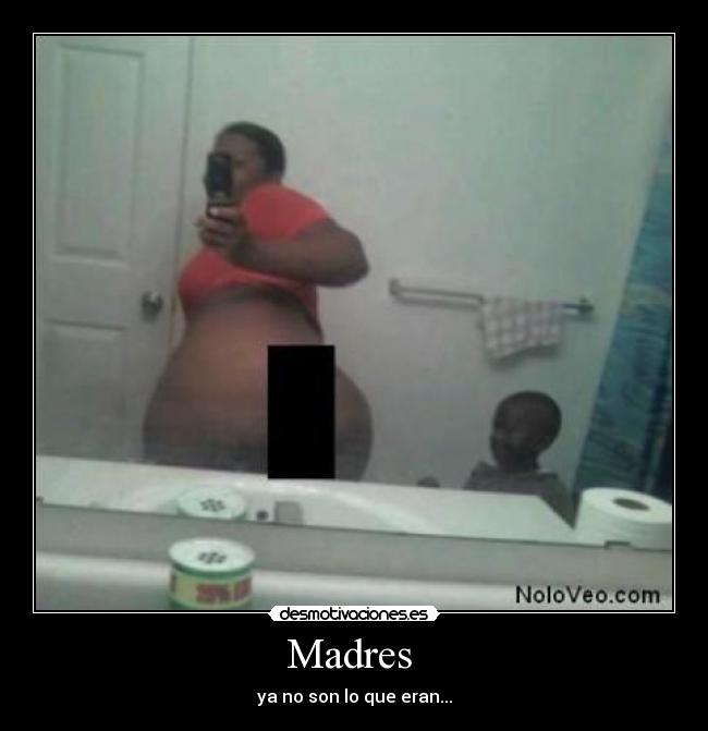 Madres - ya no son lo que eran...