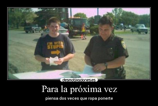 Para la próxima vez - piensa dos veces que ropa ponerte