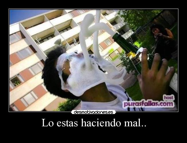 Lo estas haciendo mal.. - 